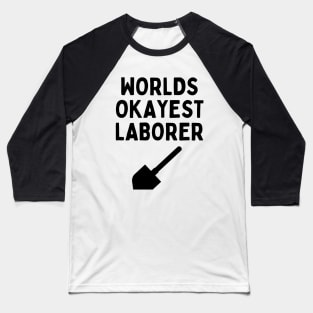 World okayest laborer Baseball T-Shirt